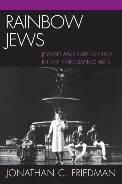 Rainbow Jews : Jewish and Gay Identity in the Performing Arts, EPUB eBook