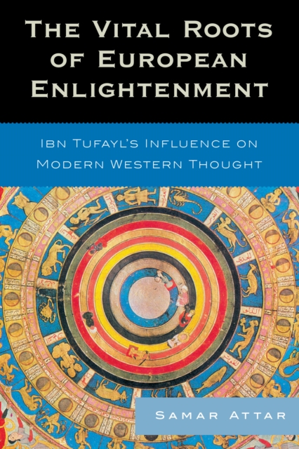 Vital Roots of European Enlightenment : Ibn Tufayl's Influence on Modern Western Thought, EPUB eBook