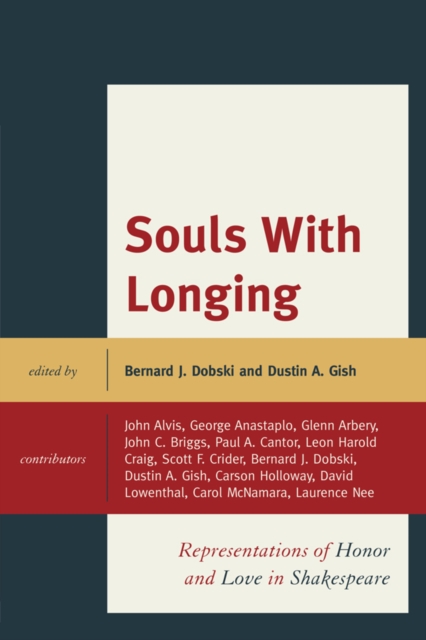Souls with Longing : Representations of Honor and Love in Shakespeare, EPUB eBook