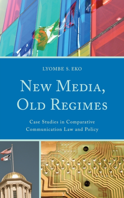 New Media, Old Regimes : Case Studies in Comparative Communication Law and Policy, EPUB eBook