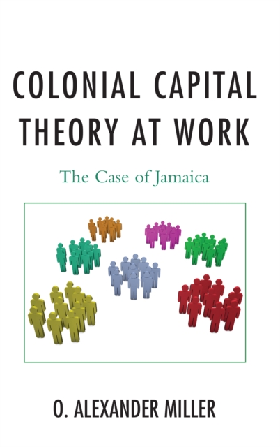 Colonial Capital Theory at Work : The Case of Jamaica, EPUB eBook