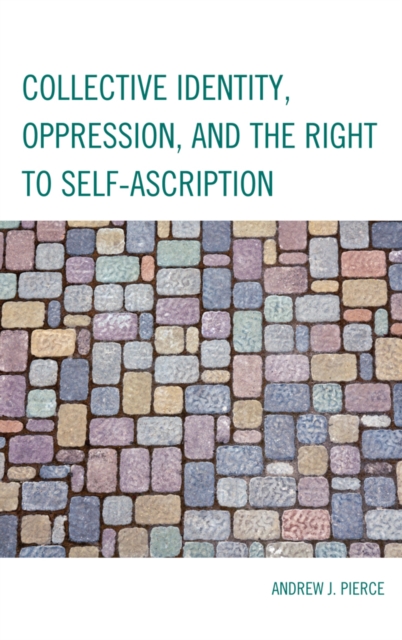 Collective Identity, Oppression, and the Right to Self-Ascription, EPUB eBook