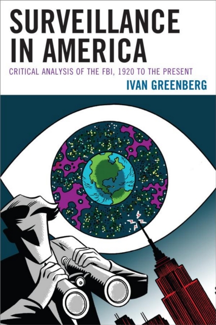 Surveillance in America : Critical Analysis of the FBI, 1920 to the Present, EPUB eBook