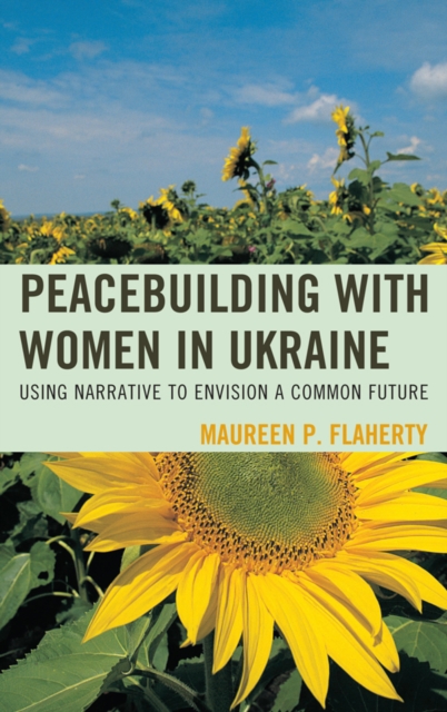 Peacebuilding with Women in Ukraine : Using Narrative to Envision a Common Future, EPUB eBook