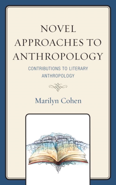 Novel Approaches to Anthropology : Contributions to Literary Anthropology, EPUB eBook