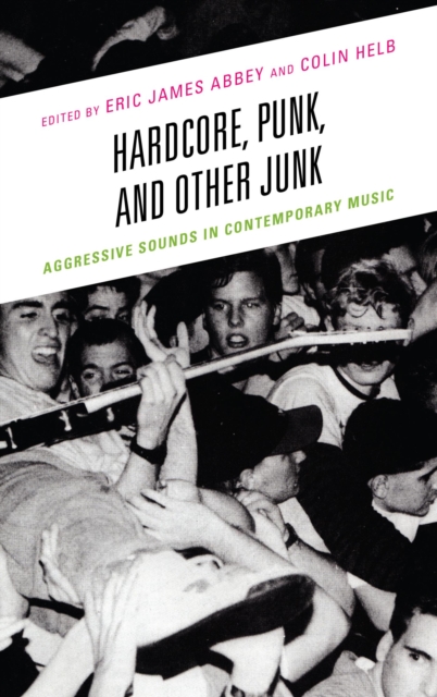 Hardcore, Punk, and Other Junk : Aggressive Sounds in Contemporary Music, EPUB eBook