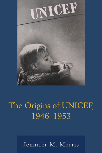 The Origins of UNICEF, 1946-1953, EPUB eBook