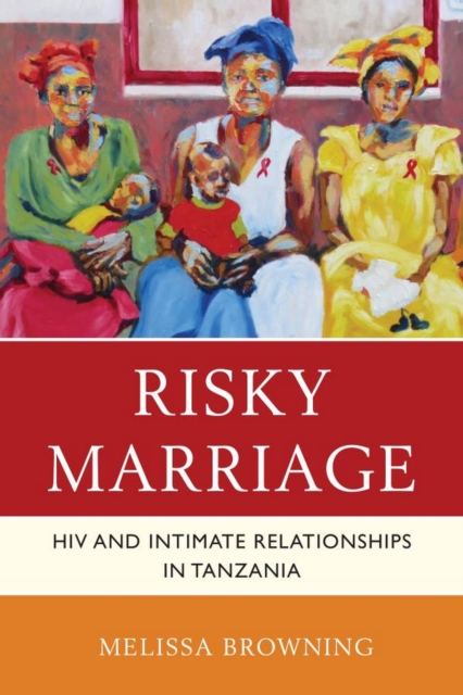 Risky Marriage : HIV and Intimate Relationships in Tanzania, EPUB eBook