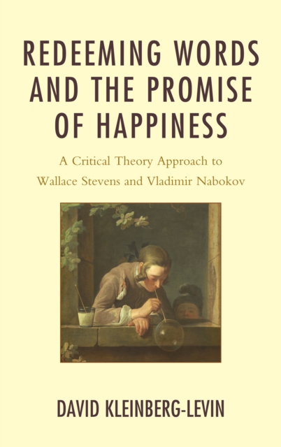 Redeeming Words and the Promise of Happiness : A Critical Theory Approach to Wallace Stevens and Vladimir Nabokov, EPUB eBook