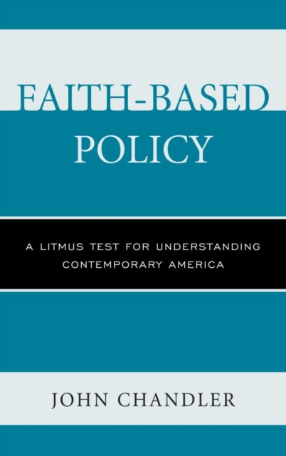 Faith-Based Policy : A Litmus Test for Understanding Contemporary America, EPUB eBook