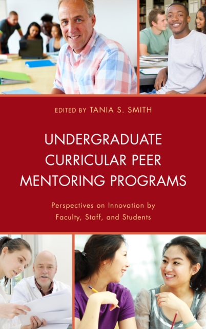 Undergraduate Curricular Peer Mentoring Programs : Perspectives on Innovation by Faculty, Staff, and Students, EPUB eBook