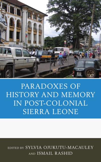 Paradoxes of History and Memory in Post-Colonial Sierra Leone, EPUB eBook