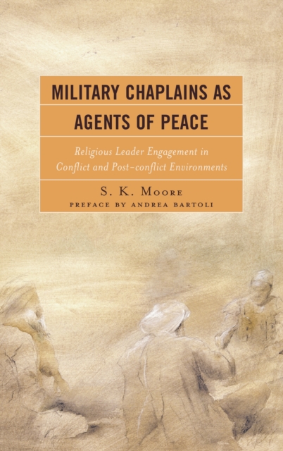 Military Chaplains as Agents of Peace : Religious Leader Engagement In Conflict and Post-Conflict Environments, EPUB eBook