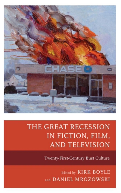 Great Recession in Fiction, Film, and Television : Twenty-First-Century Bust Culture, EPUB eBook