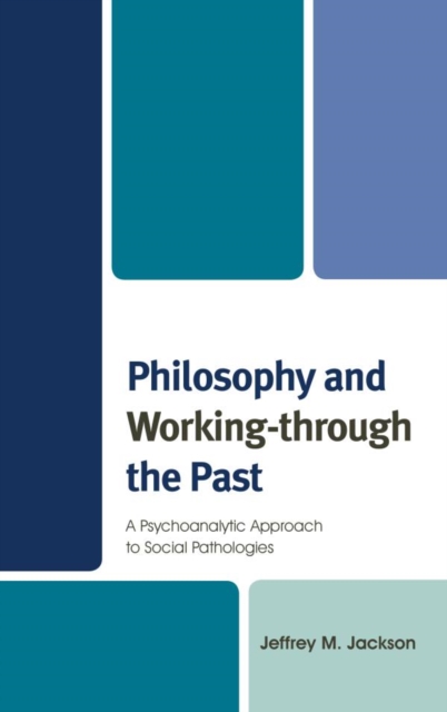 Philosophy and Working-through the Past : A Psychoanalytic Approach to Social Pathologies, EPUB eBook