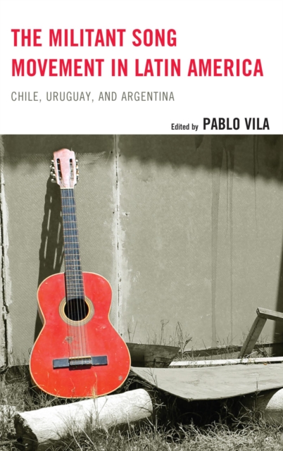 The Militant Song Movement in Latin America : Chile, Uruguay, and Argentina, EPUB eBook