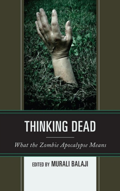 Thinking Dead : What the Zombie Apocalypse Means, EPUB eBook