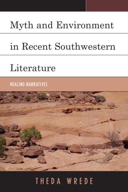 Myth and Environment in Recent Southwestern Literature : Healing Narratives, EPUB eBook