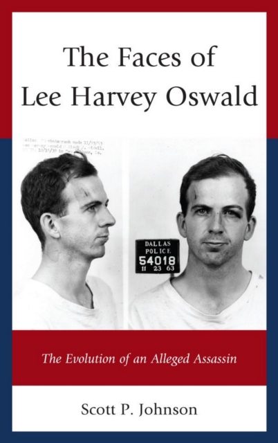 Faces of Lee Harvey Oswald : The Evolution of an Alleged Assassin, EPUB eBook