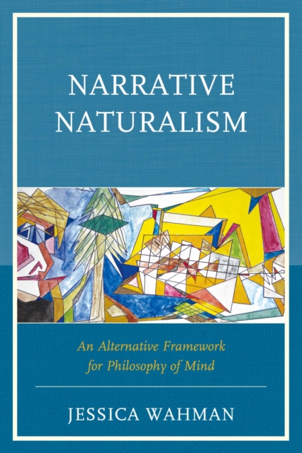 Narrative Naturalism : An Alternative Framework for Philosophy of Mind, EPUB eBook