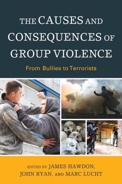 The Causes and Consequences of Group Violence : From Bullies to Terrorists, EPUB eBook