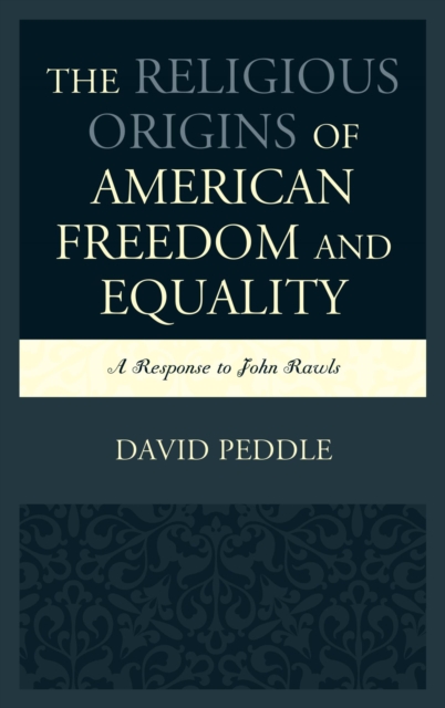 Religious Origins of American Freedom and Equality : A Response to John Rawls, EPUB eBook