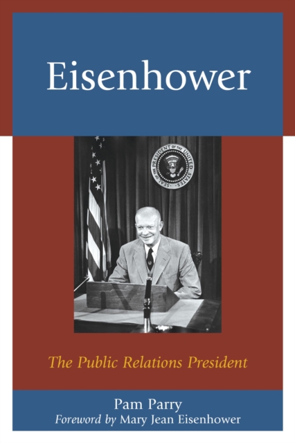 Eisenhower : The Public Relations President, EPUB eBook