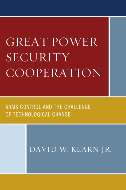 Great Power Security Cooperation : Arms Control and the Challenge of Technological Change, EPUB eBook
