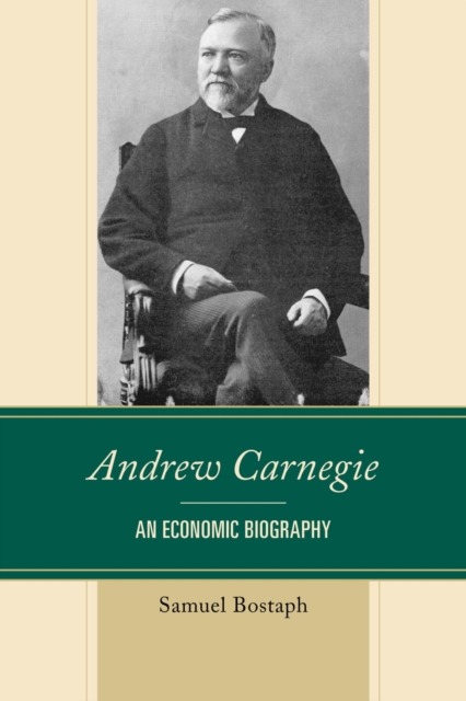 Andrew Carnegie : An Economic Biography, EPUB eBook