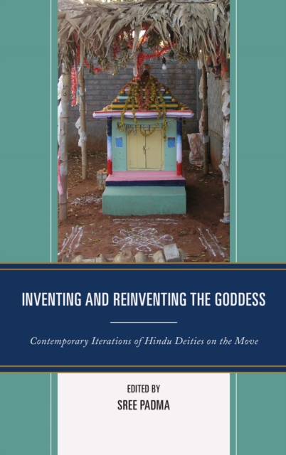 Inventing and Reinventing the Goddess : Contemporary Iterations of Hindu Deities on the Move, EPUB eBook