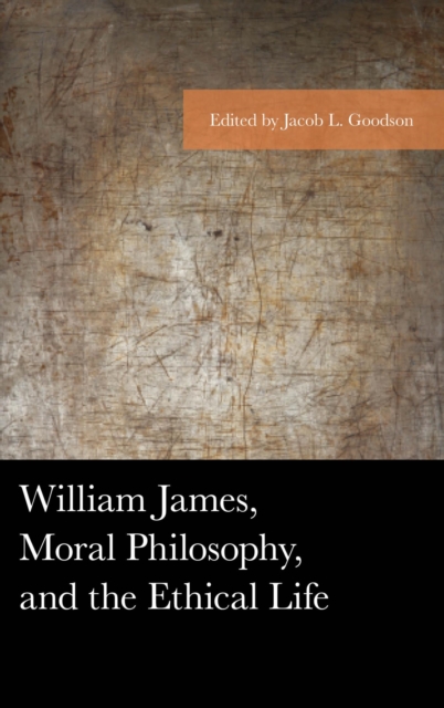 William James, Moral Philosophy, and the Ethical Life, EPUB eBook