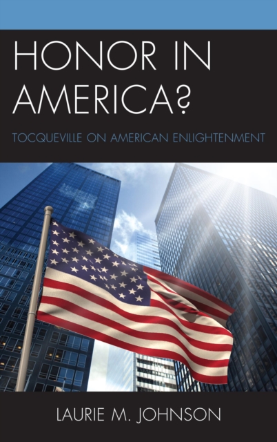 Honor in America? : Tocqueville on American Enlightenment, EPUB eBook