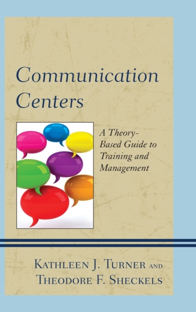 Communication Centers : A Theory-Based Guide to Training and Management, Hardback Book