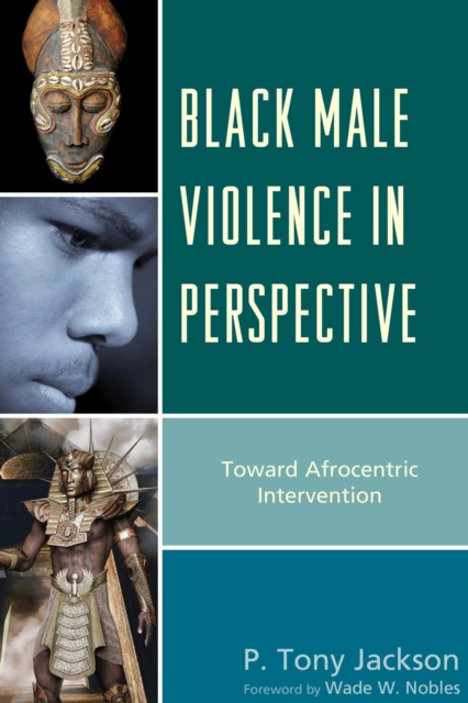 Black Male Violence in Perspective : Toward Afrocentric Intervention, EPUB eBook
