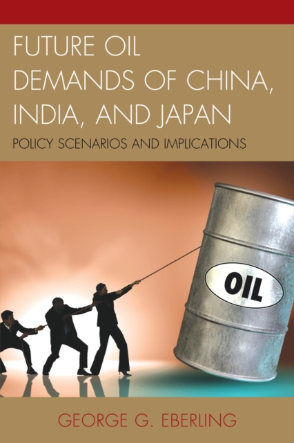 Future Oil Demands of China, India, and Japan : Policy Scenarios and Implications, EPUB eBook