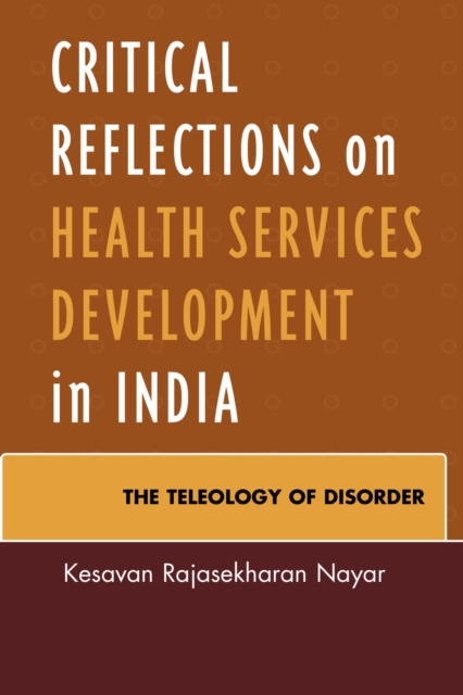 Critical Reflections on Health Services Development in India : The Teleology of Disorder, EPUB eBook