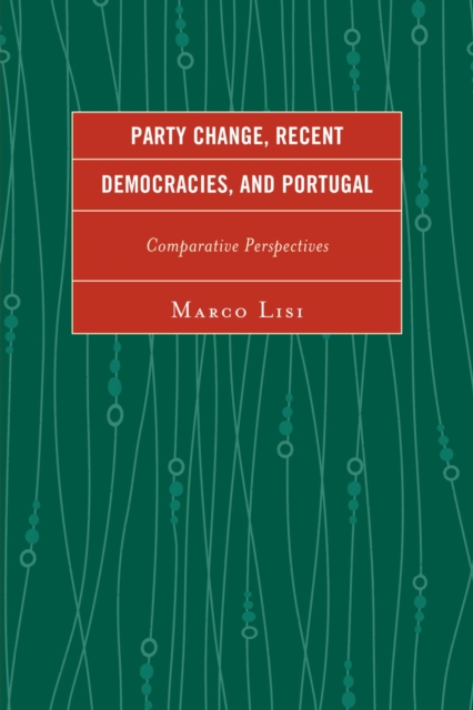 Party Change, Recent Democracies, and Portugal : Comparative Perspectives, EPUB eBook