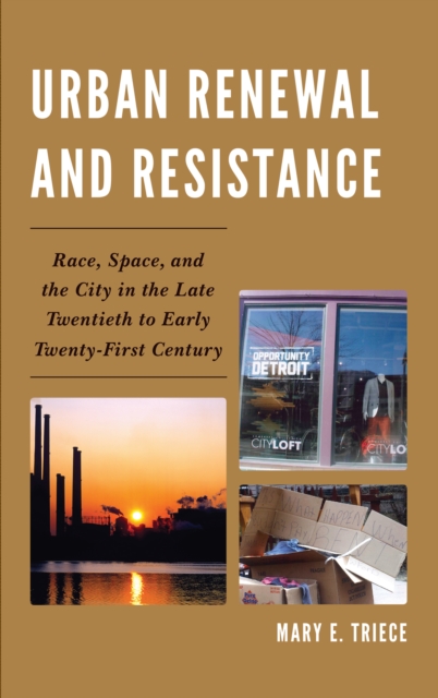 Urban Renewal and Resistance : Race, Space, and the City in the Late Twentieth to the Early Twenty-First Century, EPUB eBook