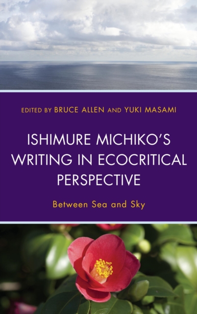Ishimure Michiko's Writing in Ecocritical Perspective : Between Sea and Sky, EPUB eBook