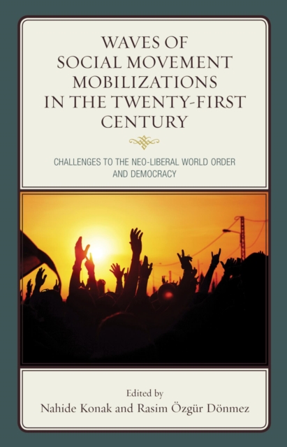 Waves of Social Movement Mobilizations in the Twenty-First Century : Challenges to the Neo-Liberal World Order and Democracy, EPUB eBook