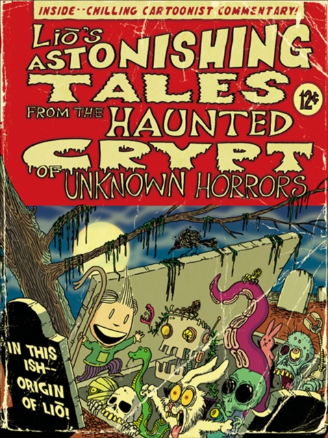 Lio's Astonishing Tales : From the Haunted Crypt of Unknown Horrors, EPUB eBook