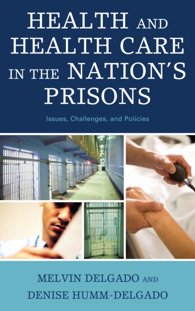 Health and Health Care in the Nation's Prisons : Issues, Challenges, and Policies, PDF eBook