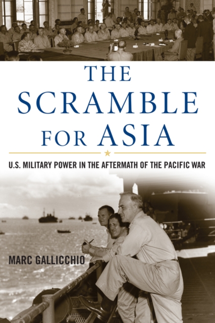 Scramble for Asia : U.S. Military Power in the Aftermath of the Pacific War, PDF eBook