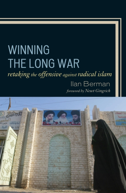 Winning the Long War : Retaking the Offensive against Radical Islam, PDF eBook