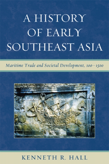 History of Early Southeast Asia : Maritime Trade and Societal Development, 100-1500, EPUB eBook
