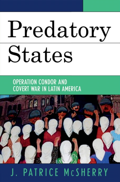 Predatory States : Operation Condor and Covert War in Latin America, EPUB eBook