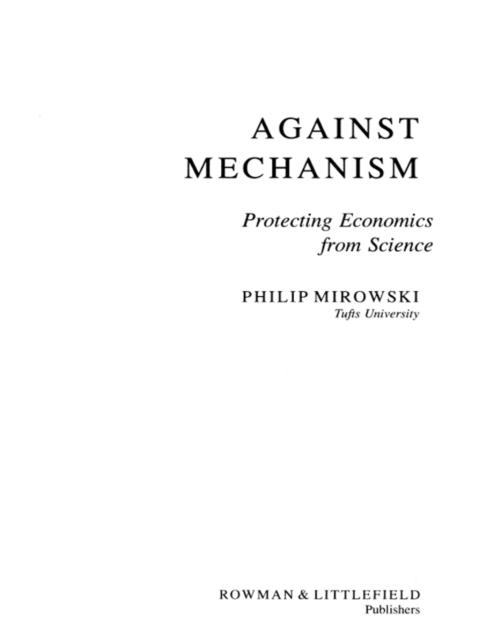 Against Mechanism : Protecting Economics from Science, EPUB eBook