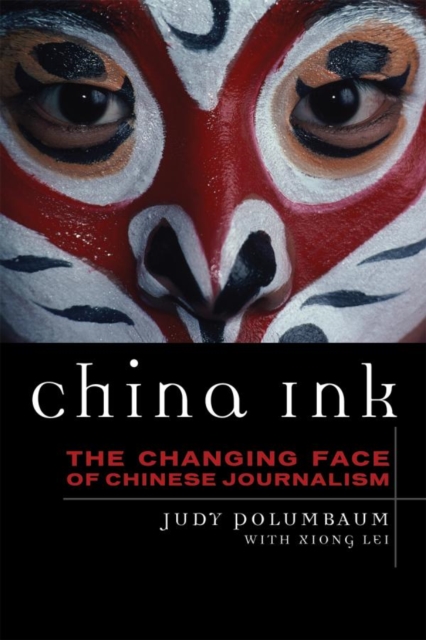 China Ink : The Changing Face of Chinese Journalism, EPUB eBook