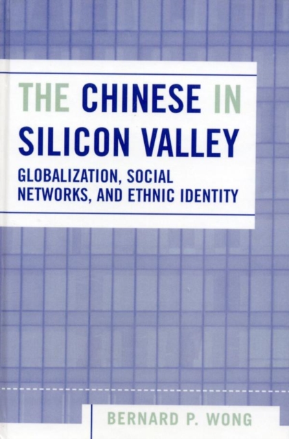 Chinese in Silicon Valley : Globalization, Social Networks, and Ethnic Identity, EPUB eBook