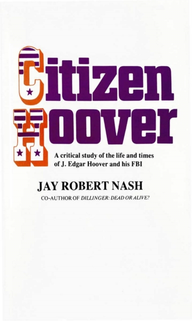 Citizen Hoover : A Critical Study of the Life and Times of J. Edgar Hoover and His FBI, EPUB eBook